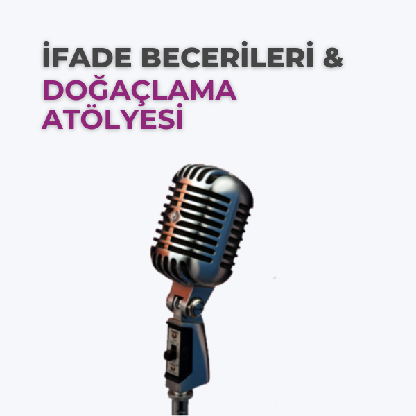 İFADE BECERİLERİ VE DOĞAÇLAMA ATÖLYESİ 