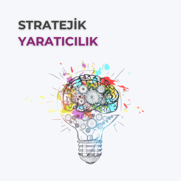 STRATEJİK YARATICILIK