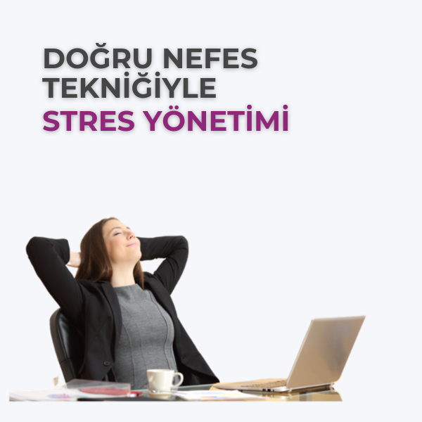 DOĞRU NEFES TEKNİĞİYLE STRES YÖNETİMİ