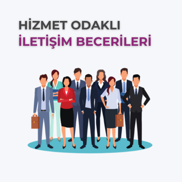 HİZMET ODAKLI İLETİŞİM BECERİLERİ