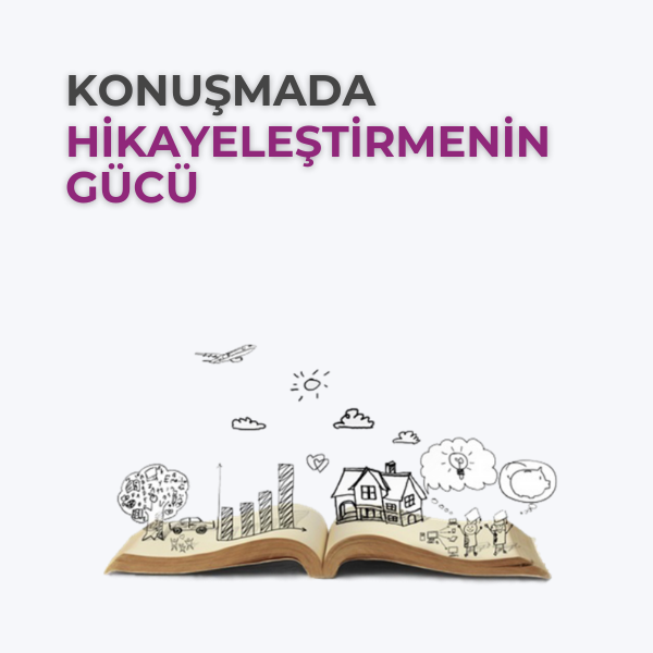 KONUŞMADA HİKAYELEŞTİRMENİN GÜCÜ 