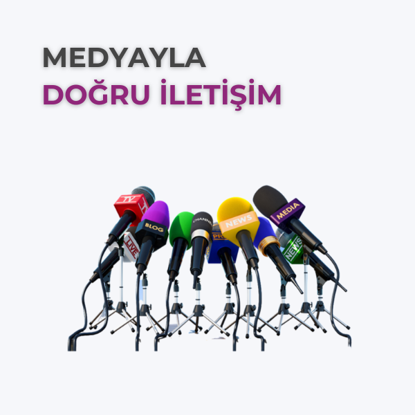 MEDYAYLA DOĞRU İLETİŞİM