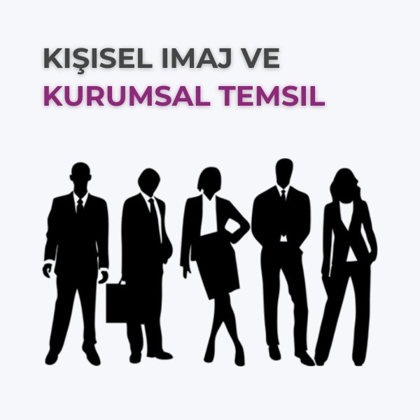 KİŞİSEL İMAJ VE KURUMSAL TEMSİL 