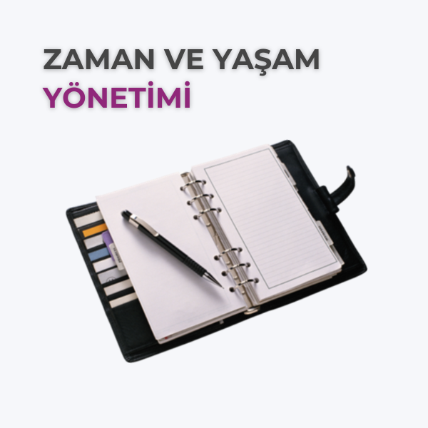 ZAMAN VE YAŞAM YÖNETİMİ