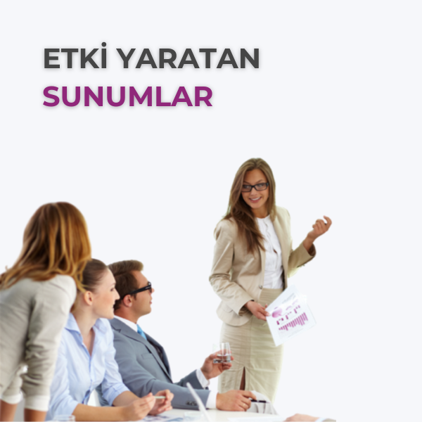 ETKİ YARATAN SUNUMLAR 